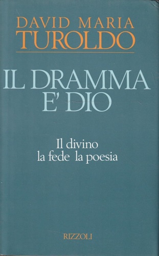 9788817841900-Il dramma è Dio. Il divino, la fede, la poesia.