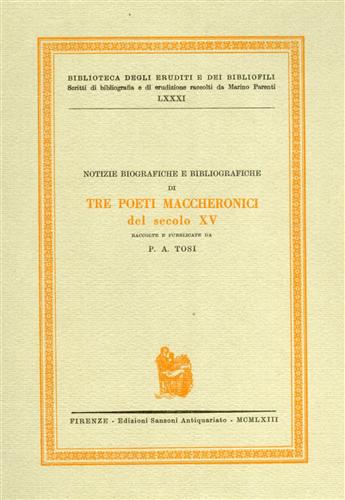 Notizie biografiche e bibliografiche di tre poeti Maccheronici del sec.XV.