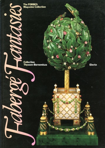 Fabergé Fantasies. The Forbes Magazine Collection.