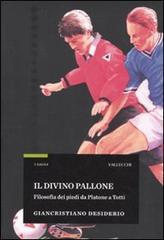 9788884271556-Il divino pallone. Filosofia dei piedi da Platone a Totti.