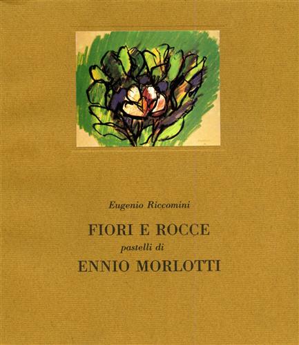 Fiori e rocce. Pastelli di Ennio Morlotti.