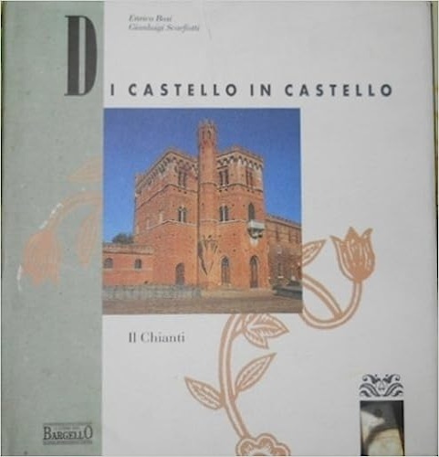 Di Castello in Castello. Il Chianti.
