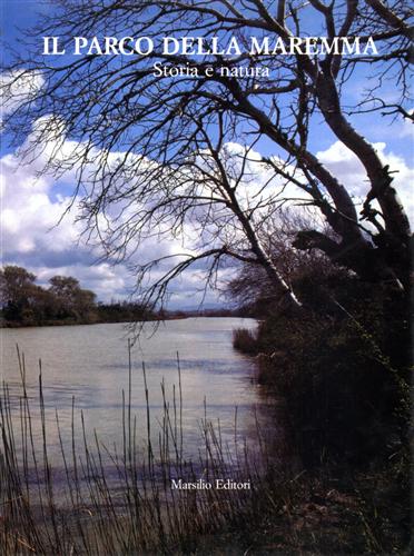 Il Parco della Maremma. Storia e natura.