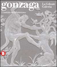 9788884913852-Gonzaga. La Celeste Galeria. L'esercizio del collezionismo.