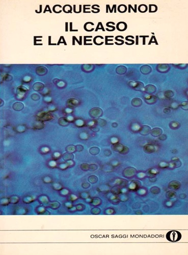 Il caso e la necessità. Saggio sulla filosofia naturale della biologia contempor
