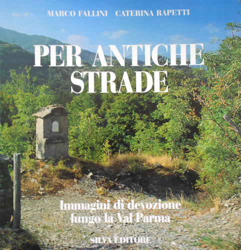 9788877650993-Per antiche strade. Immagini di devozioni lungo al Val Padana.