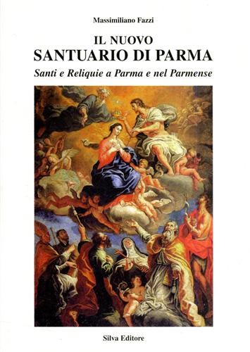 9788877651112-Il Nuovo Santuario di Parma. Santi e Reliquie a Parma e nel parmense. Vol.I: I P