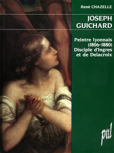9782729704124-Joseph Guichard: Peintre Lyonnais (1806-1880), Disciple D'Ingres Et De Delacroix
