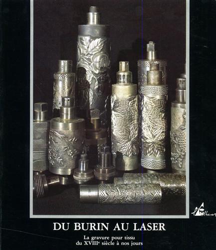 9782908528169-Du burin au laser: La gravure pour tissu du XVIIIe siecle a nos jours.
