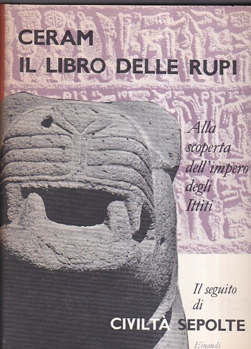 9788806309732-Il libro delle rupi. Alla scoperta dell'Impero degli Ittiti.