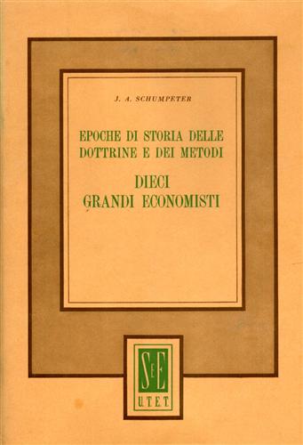 Epoche di storia delle dottrine e dei metodi. Dieci grandi economisti.