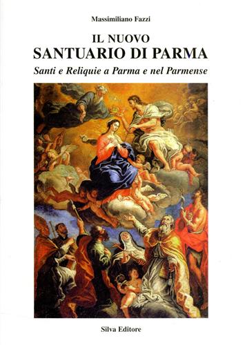 Il Nuovo Santuario di Parma. Santi e Reliquie a Parma e nel parmense. Vol.I:I Pa