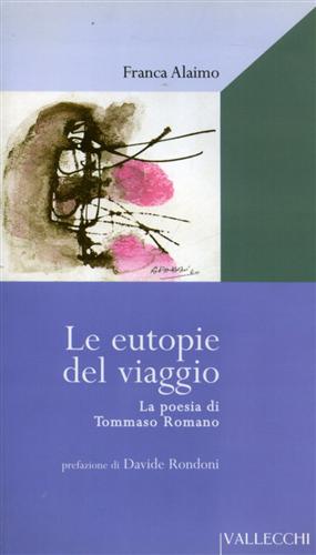 9788884271037-Le utopie del viaggio. La poesia di Tommaso Romano.