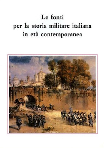 Le Fonti per la storia militare italiana in età contemporanea.