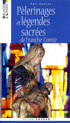 9782842080778-Pèlerinages et légendes sacrées de Franche-Comté.