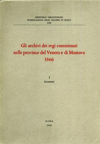 Gli Archivi dei Regi Commissari nelle province del Veneto e di Mantova,1866. Vol