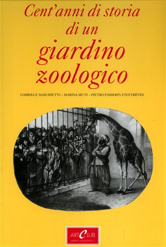 9788842202417-Giardini zoologici vicende storico-politiche degli zoo torinesi.1851-1989. Cent'
