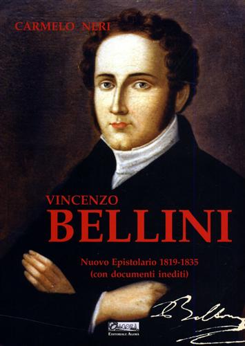 9788889930007-Vincenzo Bellini. Nuovo epistolario 1819-1835. Con documenti inediti.