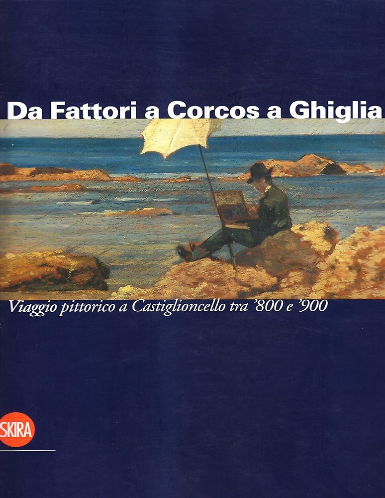 9788861308985-Da Fattori a Corcos a Ghiglia. Viaggio pittorico a Castiglioncello tra '800 e '9