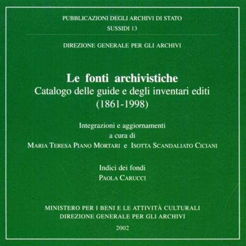 Le fonti Archivistiche. Catalogo delle guide e degli inventari editi. 1861- 1998