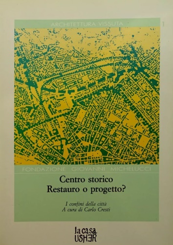 Centro storico. Restauro o progetto? I confini della città.