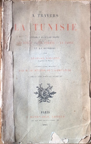 A travers la Tunisie. Etudes sur les oasis, les dunes, les forets, la flore et l