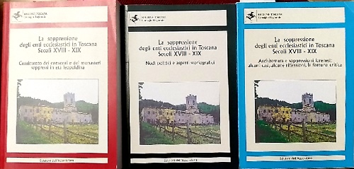 La soppressione degli enti ecclesiastici in Toscana. Censimento dei conventi e d