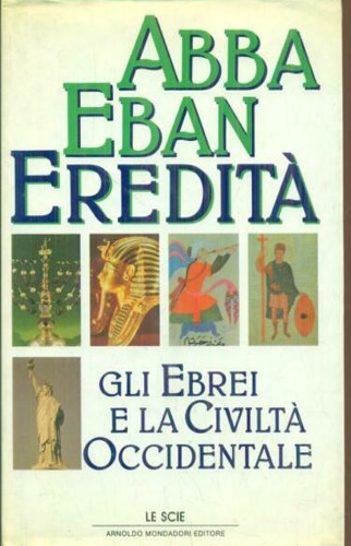 Eredità. Gli ebrei e la civiltà occidentale.