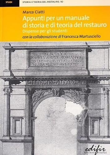 9788879703468-Appunti per un manuale di storia e di teoria del restauro. Dispense per gli stud