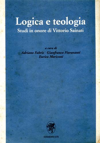 9788846700049-Logica e teologia. Studi in onore di Vittorio Sainati.