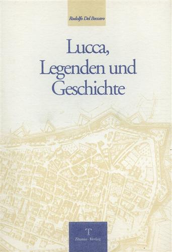Lucca, Legenden und Geschichte.