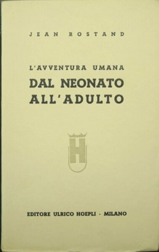 L'avventura umana. Dal neonato all'adulto.