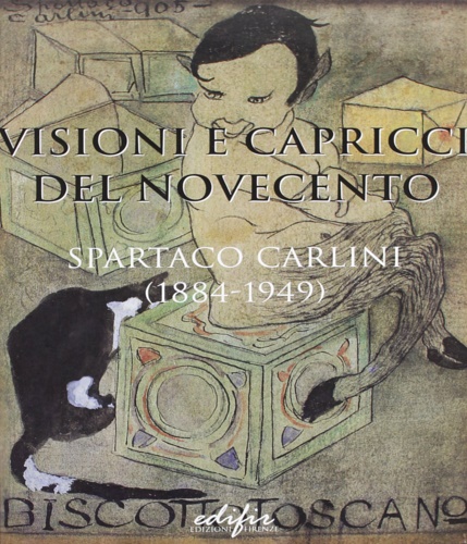 9788879701488-Visioni e capricci del Novecento. Spartaco Carlini (1884-1949).