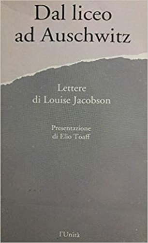 Dal liceo ad Auschwitz. Lettere di Louise Jacobson.