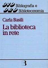 9788870755039-La biblioteca in rete. Strategie e servizi nella società dell'informazione.