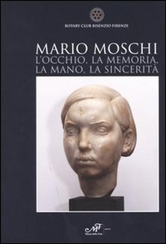 9788887305876-Mario Moschi. L'occhio, la memoria, la mano, la sincerità.