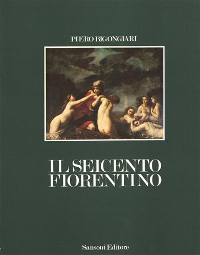 Il Seicento Fiorentino. Tra Galileo e il 