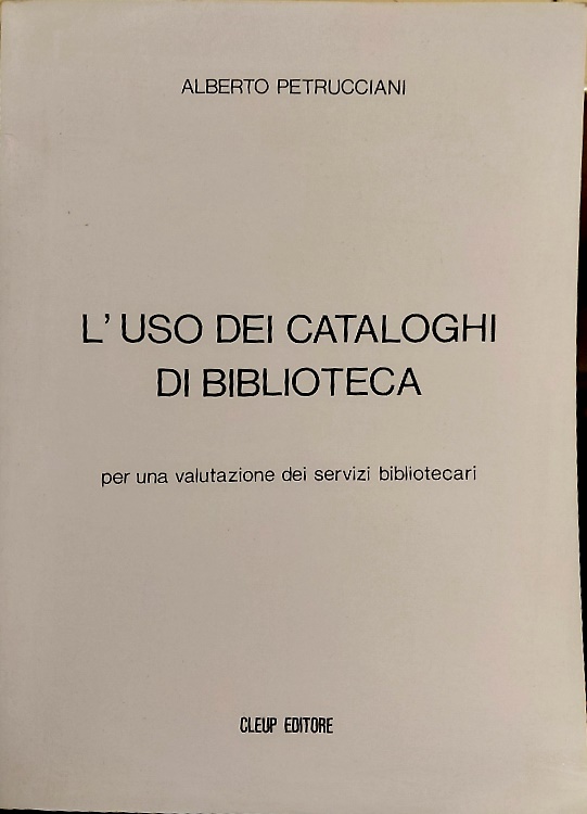 L'uso dei cataloghi di biblioteca. Per una valutazione dei servizi bibliotecari.
