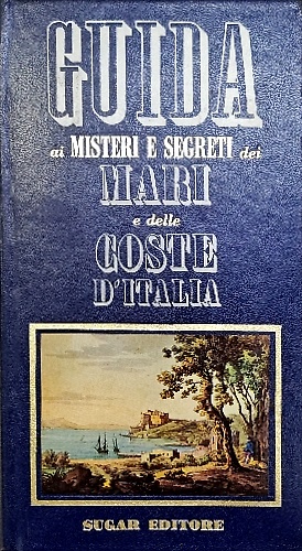 Guida ai misteri e segreti dei mari e delle coste d'Italia.