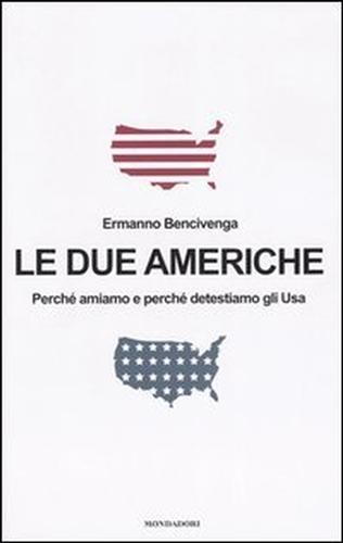 9788804539445-Le due Americhe. Perché amiamo e perché detestiamo gli Usa.