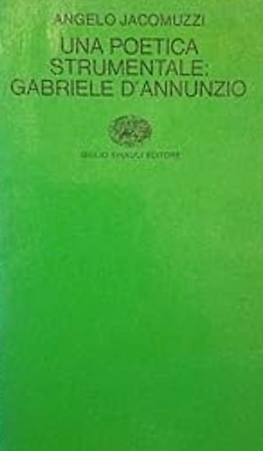 Una poetica strumentale: Gabriele D'Annunzio.