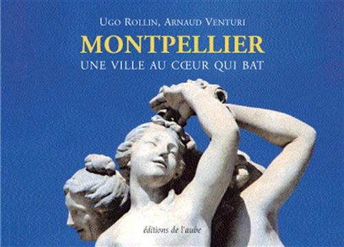 9782752602954-Montpellier. Une ville au coeur qui bat.