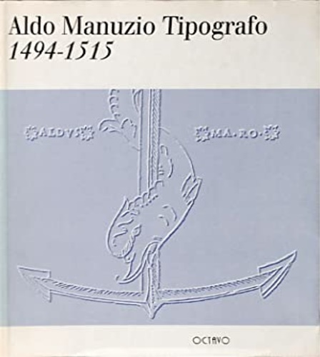 Aldo Manuzio tipografo 1494-1515.