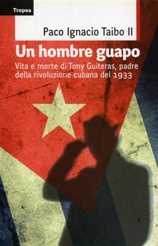 9788855801102-Un hombre guapo. Vita e morte di Tony Guiteras, padre della rivoluzione cubana d