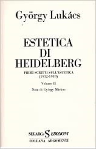 Estetica di Heidelberg. Primi scritti sull'estetica 1912- 1918. vol.II.