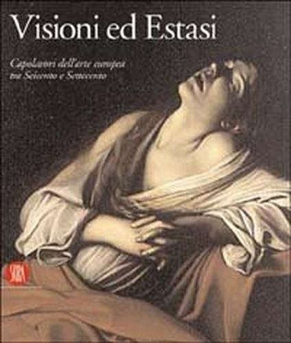 9788884916754-Visioni ed estasi. Capolavori dell'arte europea tra Seicento e Settecento.