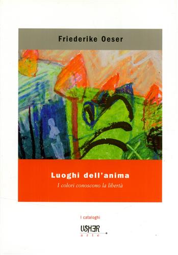 9788895065861-Friederike Oeser. Luoghi dell'anima. I colori conoscono la libertà.