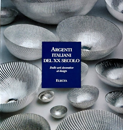 9788843545902-Argenti italiani del XX secolo. Dalle arti decorative al design.