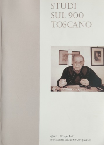 Studi sul 900 toscano offerti a Giorgio Luti in occasione del suo 80° compleanno