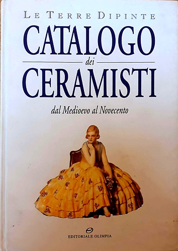 9788825355031-Le terre dipinte. Catalogo dei ceramisti. Dal Medioevo al Novecento.